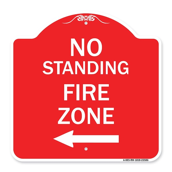 Signmission No Standing Fire Zone W/ Left Arrow, Red & White Aluminum Sign, 18" x 18", RW-1818-23586 A-DES-RW-1818-23586 - main
